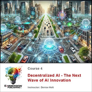 Course 4 - Decentralized AI: The Next Wave of AI Innovation