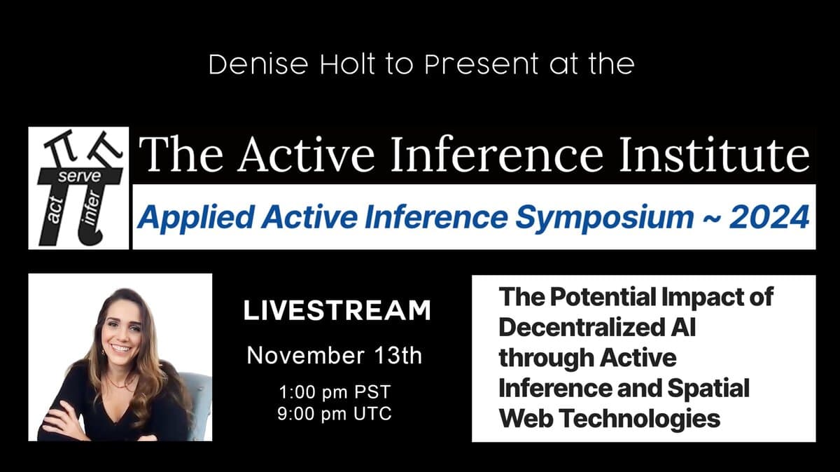 Denise Holt: “The Potential Impact of Decentralized AI through Active Inference and Spatial Web“